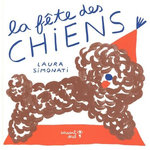 LA FETE DES CHIENS, Simonati Laura