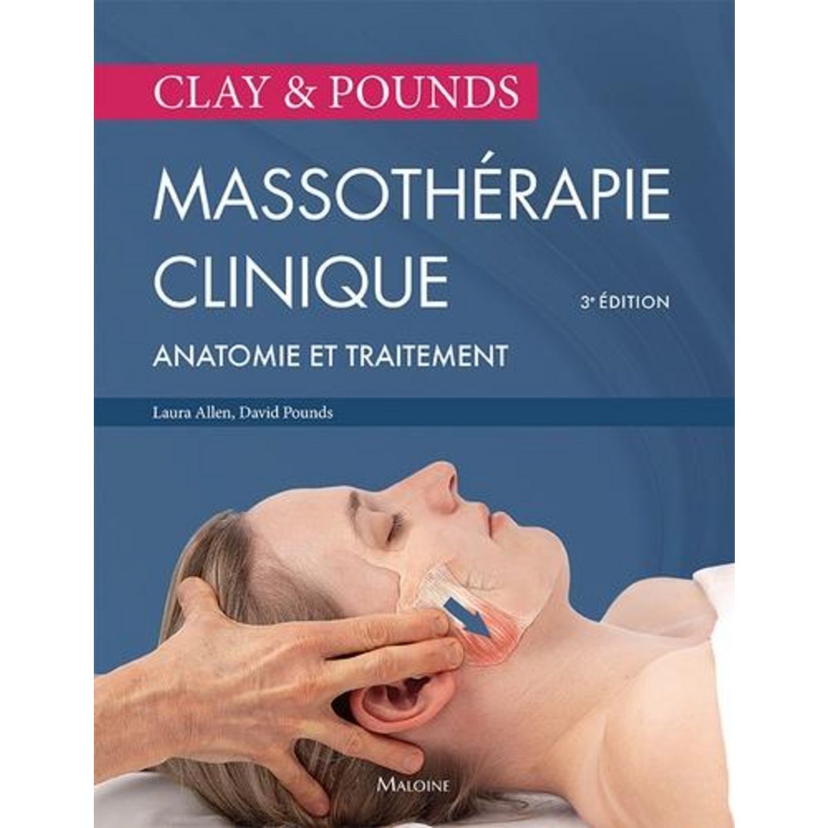 MASSOTHERAPIE CLINIQUE. ANATOMIE ET TRAITEMENT, 3E EDITION, Allen Laura