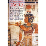 LA TRADITION PRIMORDIALE DE L'ÉGYPTE ANCIENNE. SELON LES TEXTES DES PYRAMIDES, Jacq Christian