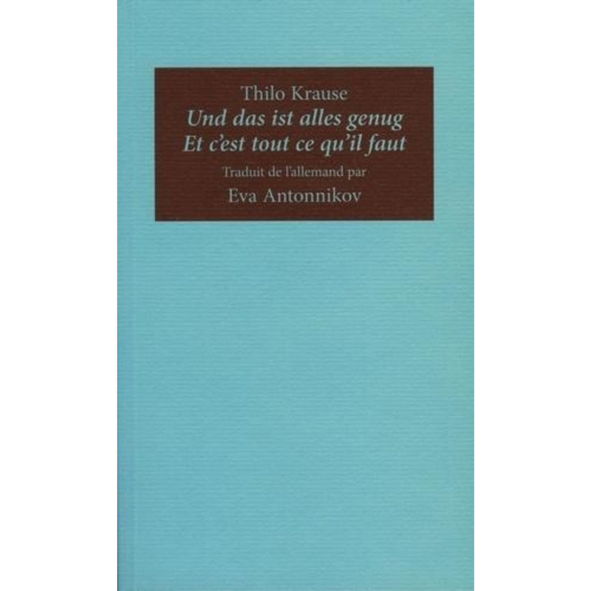 ET C'EST TOUT CE QU'IL FAUT. EDITION BILINGUE FRANCAIS-ALLEMAND, Krause Thilo