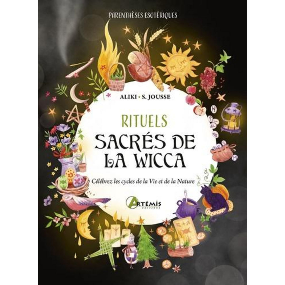 RITUELS SACRES DE LA WICCA. CELEBREZ LES CYCLES DE LA VIE ET DE LA NATURE !, Aliki