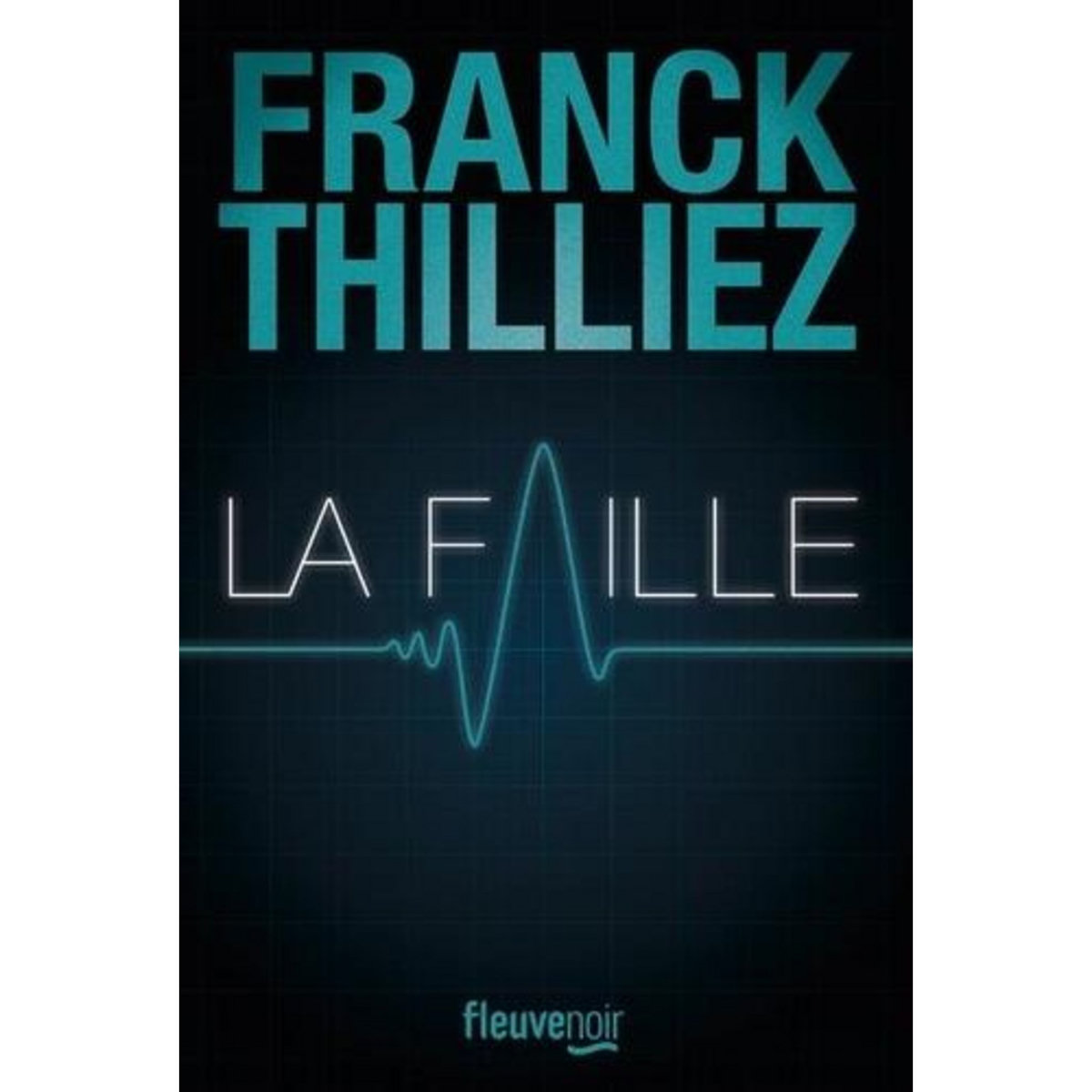 LA FAILLE, Thilliez Franck