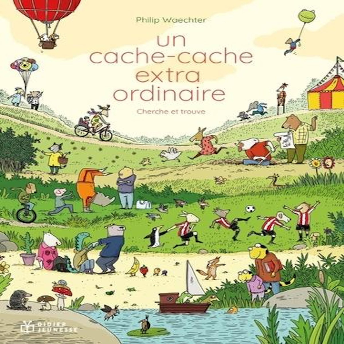 UN CACHE-CACHE EXTRAORDINAIRE. CHERCHE ET TROUVE, Waechter Philip