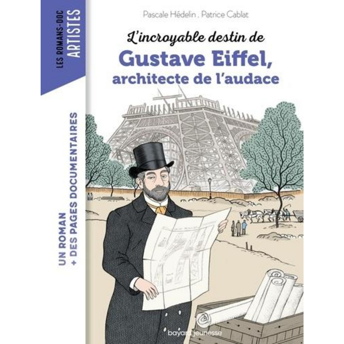 L'INCROYABLE DESTIN DE GUSTAVE EIFFEL, ARCHITECTE DE L'AUDACE, Hédelin Pascale