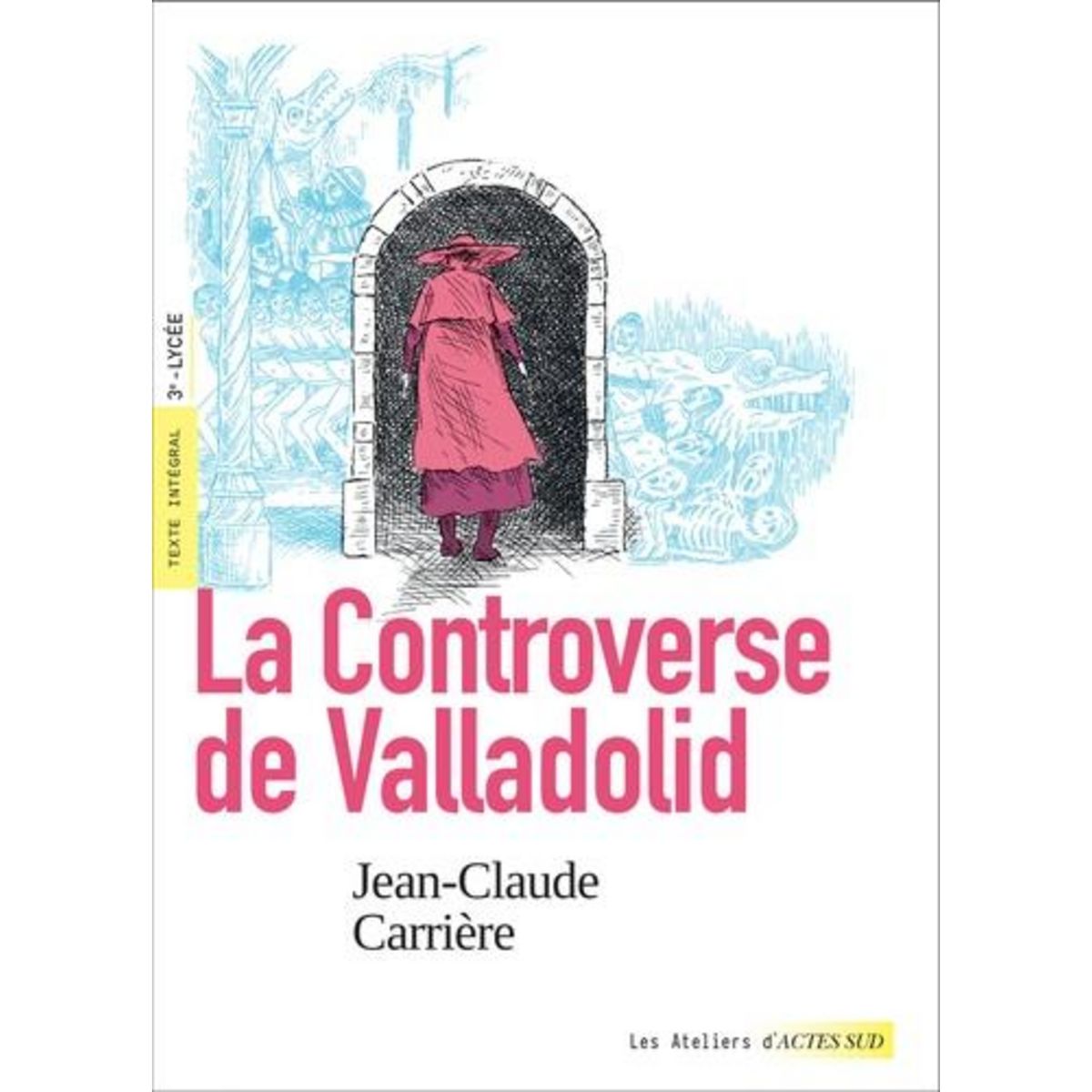 LA CONTROVERSE DE VALLADOLID, Carrière Jean-Claude