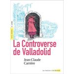 LA CONTROVERSE DE VALLADOLID, Carrière Jean-Claude