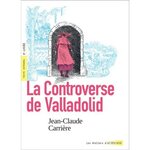 LA CONTROVERSE DE VALLADOLID, Carrière Jean-Claude