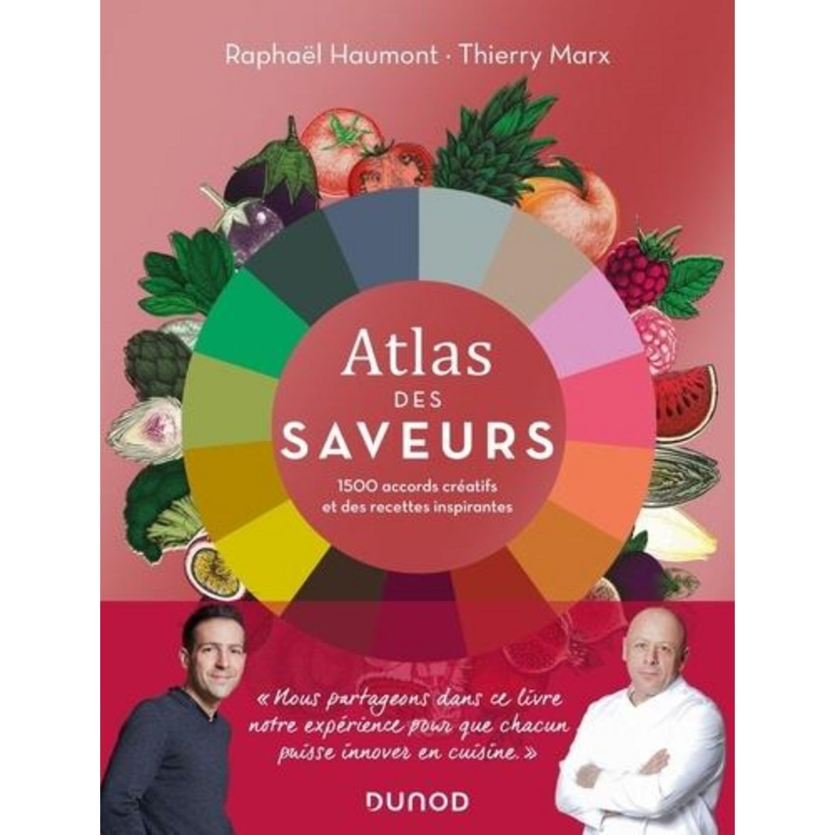 ATLAS DES SAVEURS. 1500 ACCORDS CREATIFS ET DES RECETTES INSPIRANTES, Haumont Raphaël