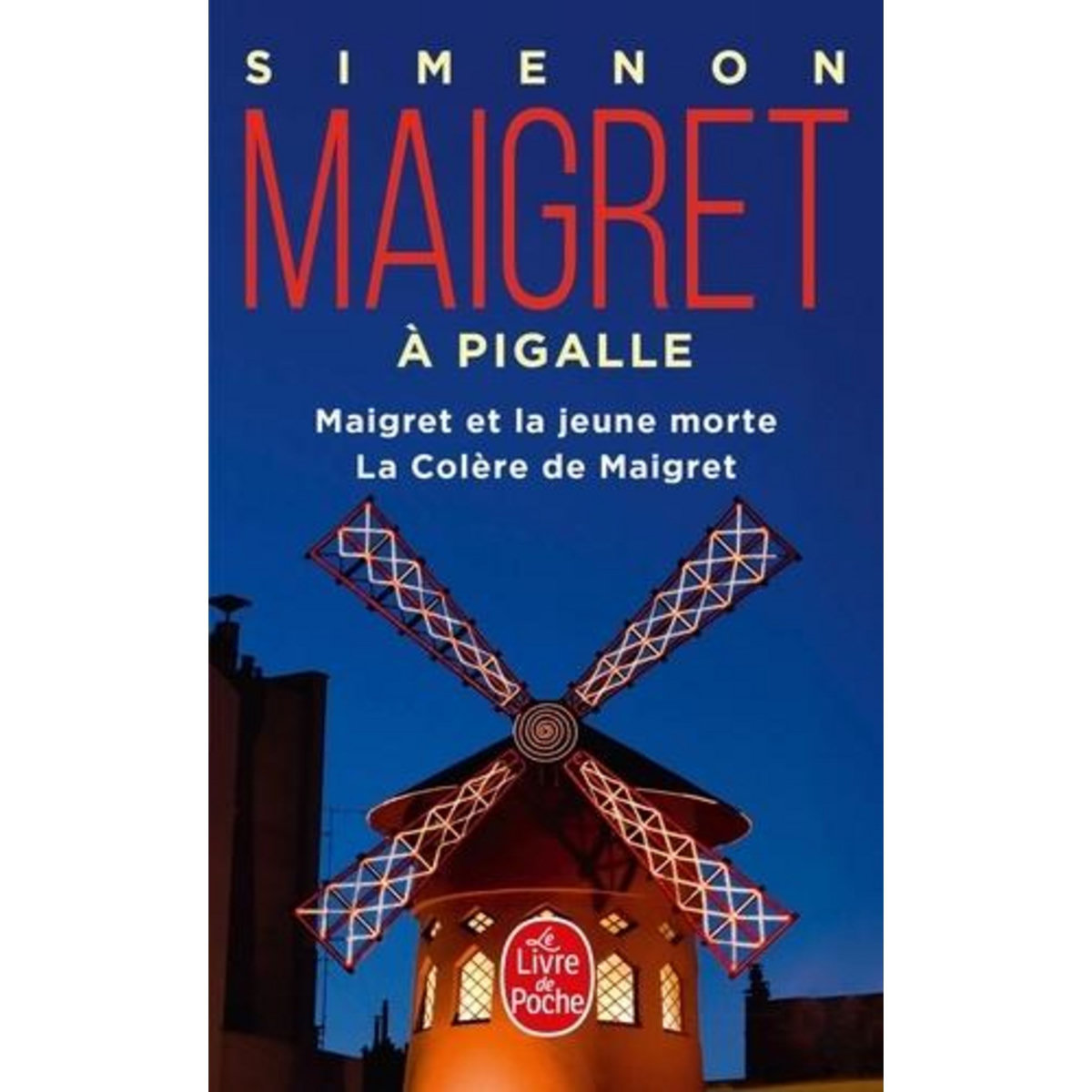 MAIGRET : MAIGRET A PIGALLE. MAIGRET ET LA JEUNE MORTE ; LA COLERE DE MAIGRET, Simenon Georges