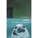 ZOOS. AUX LISIERES DU DOMESTIQUE, Estebanez Jean