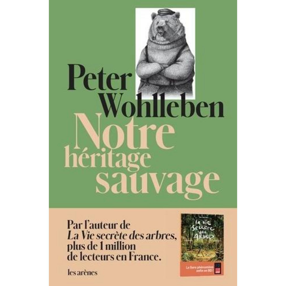 NOTRE HERITAGE SAUVAGE. COMMENT NOS INSTINCTS NOUS DIRIGENT ET CE QUE CELA SIGNIFIE POUR NOTRE AVENIR, Wohlleben Peter