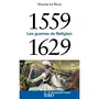  LES GUERRES DE RELIGION. 1559-1629, Le Roux Nicolas