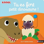 TU ES FORT PETIT DINOSAURE !, Choux Nathalie