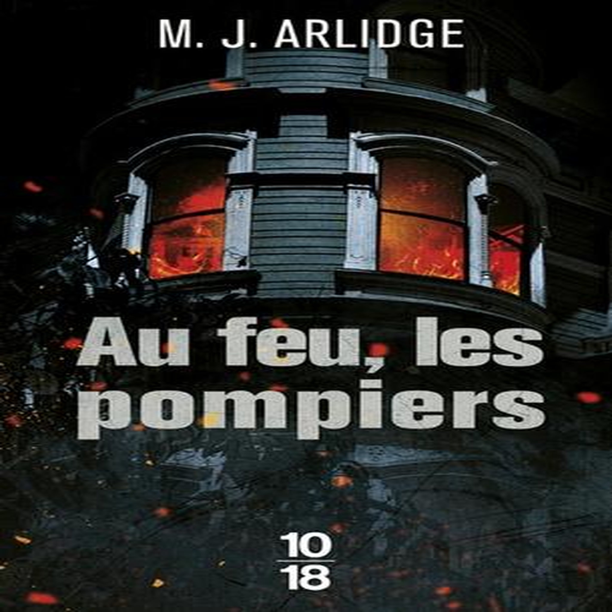 AU FEU, LES POMPIERS, Arlidge M. J.