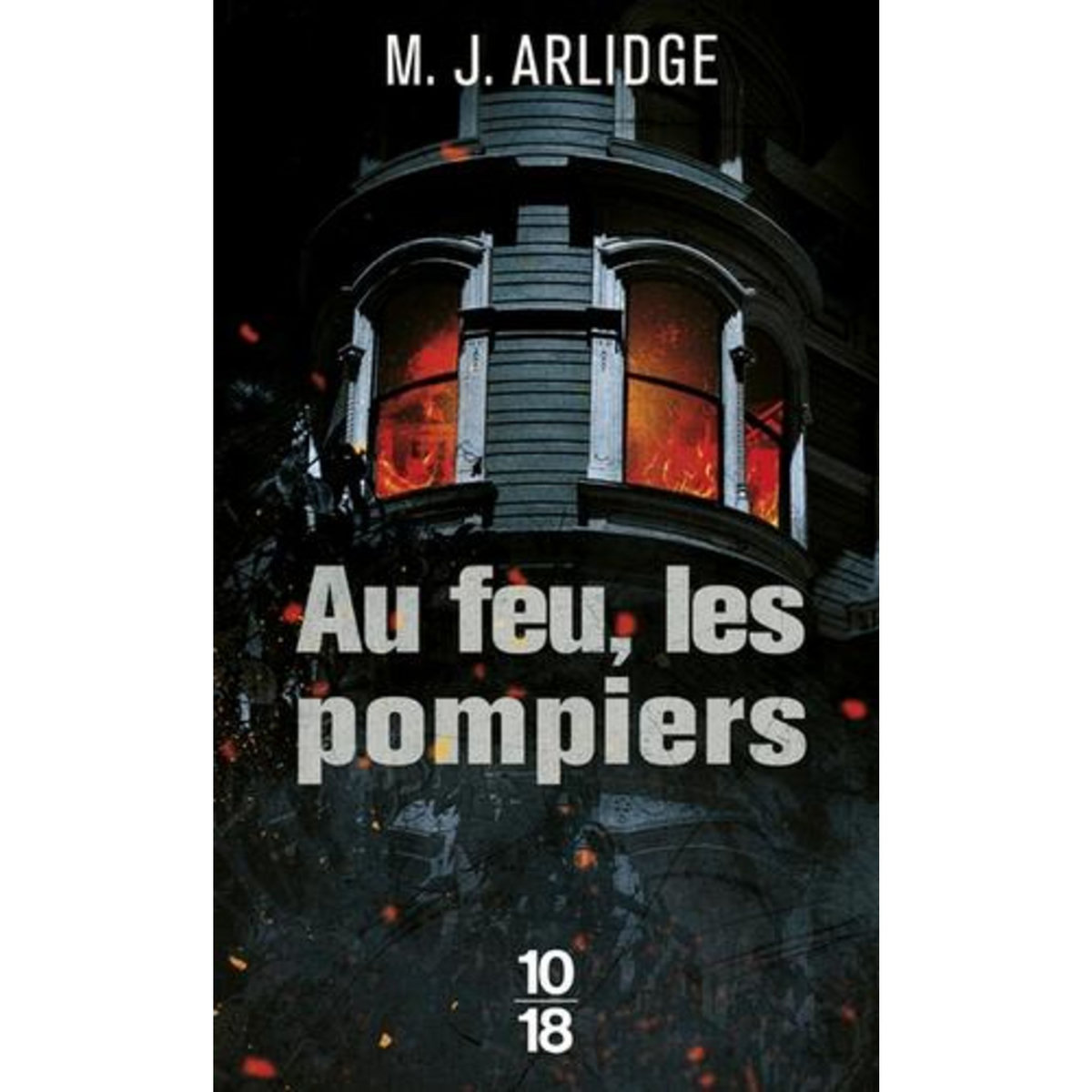 AU FEU, LES POMPIERS, Arlidge M. J.