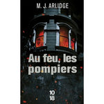 AU FEU, LES POMPIERS, Arlidge M. J.