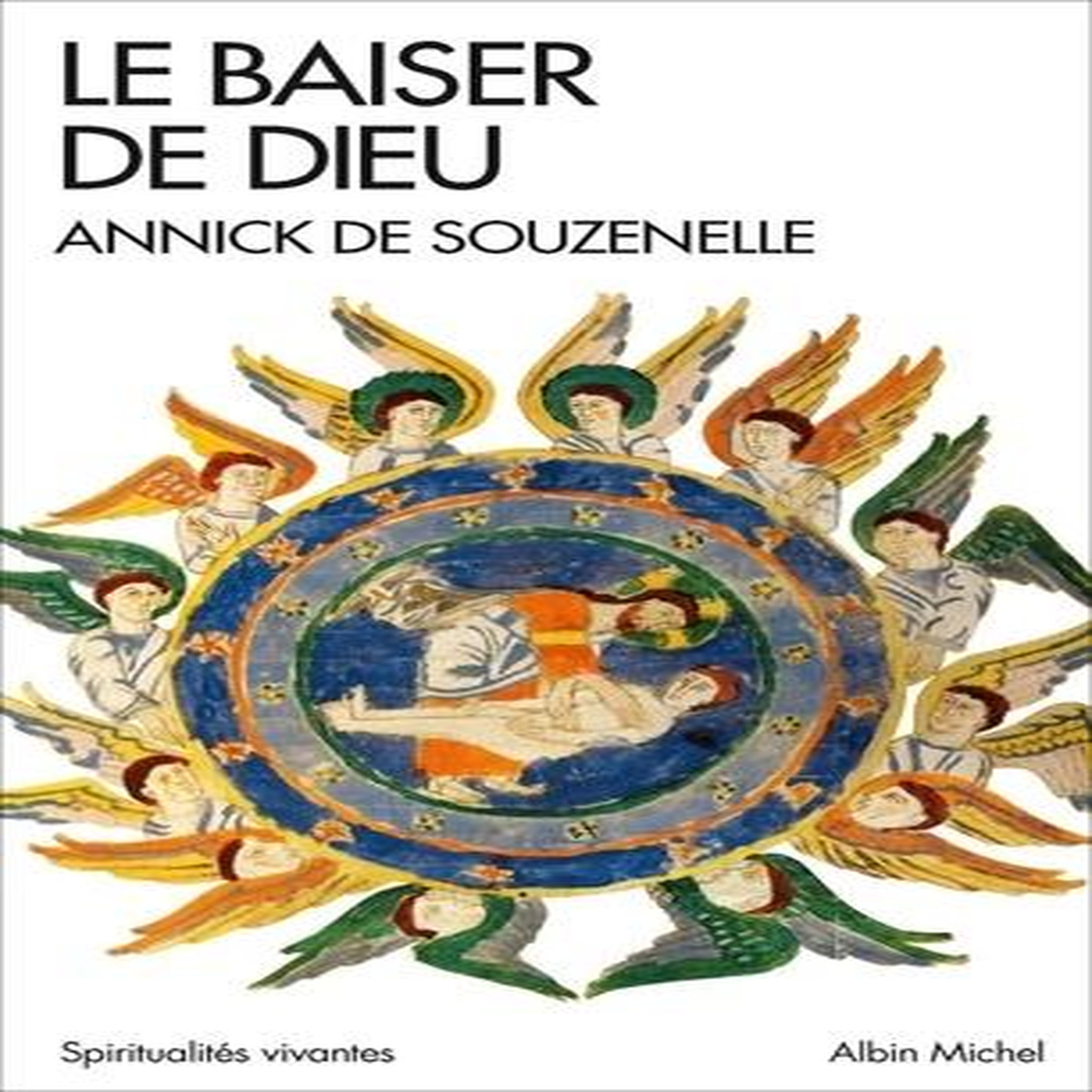 LE BAISER DE DIEU. OU L'ALLIANCE RETROUVEE, Souzenelle Annick de