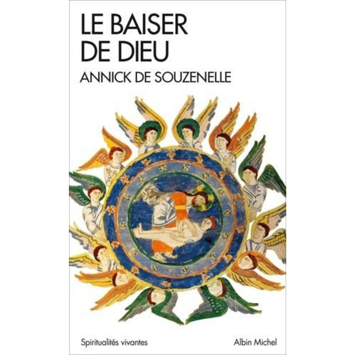 LE BAISER DE DIEU. OU L'ALLIANCE RETROUVEE, Souzenelle Annick de