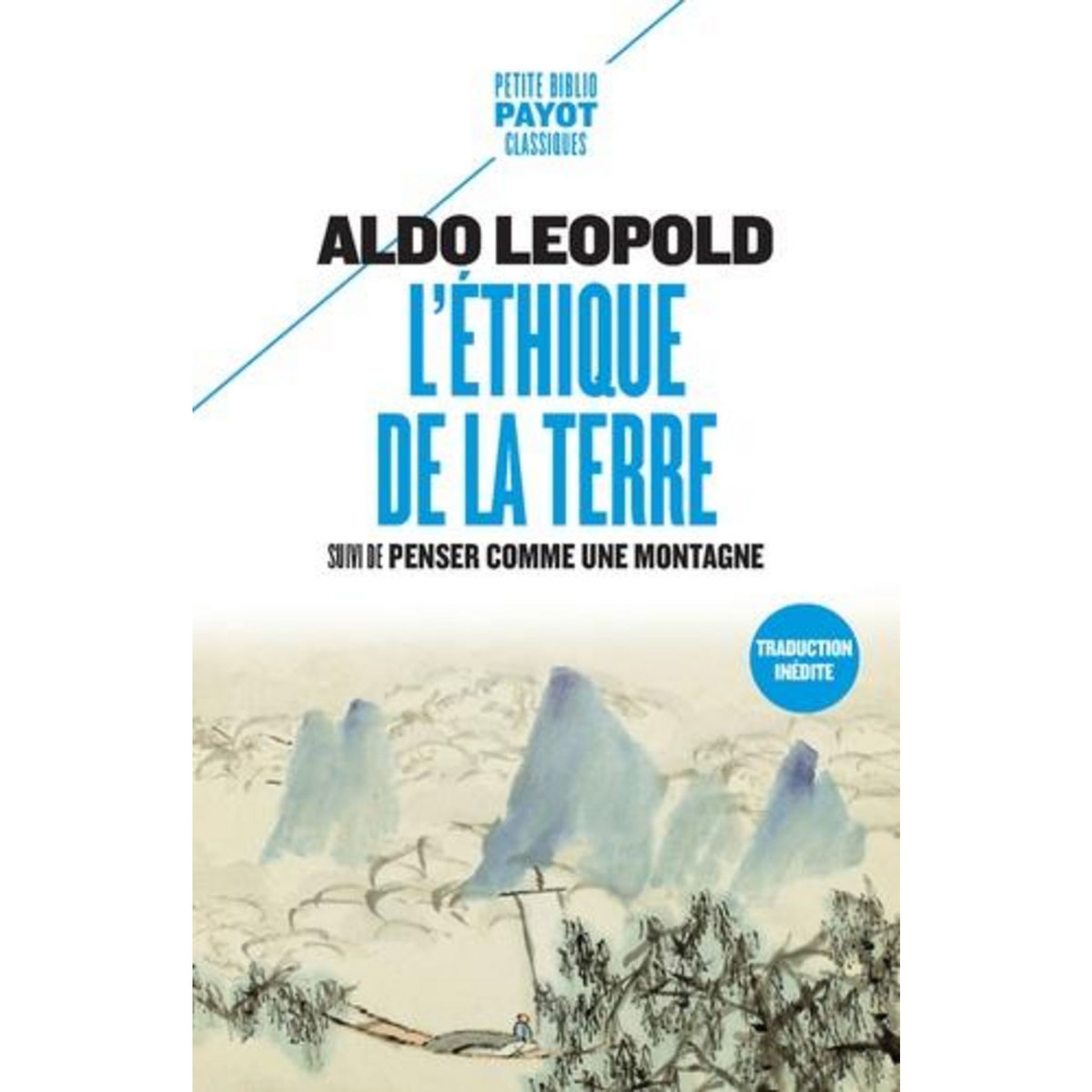 L'ETHIQUE DE LA TERRE. SUIVI DE PENSER COMME UNE MONTAGNE, Leopold Aldo