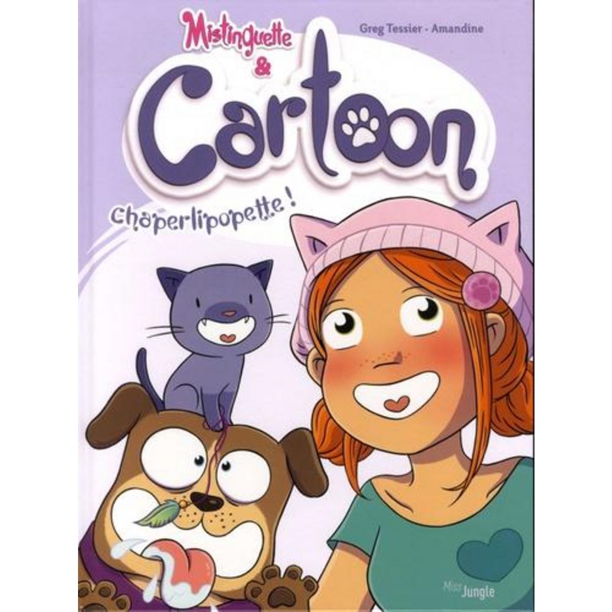 MISTINGUETTE & CARTOON TOME 3 : CHAPERLIPOPETTE !, Tessier Greg