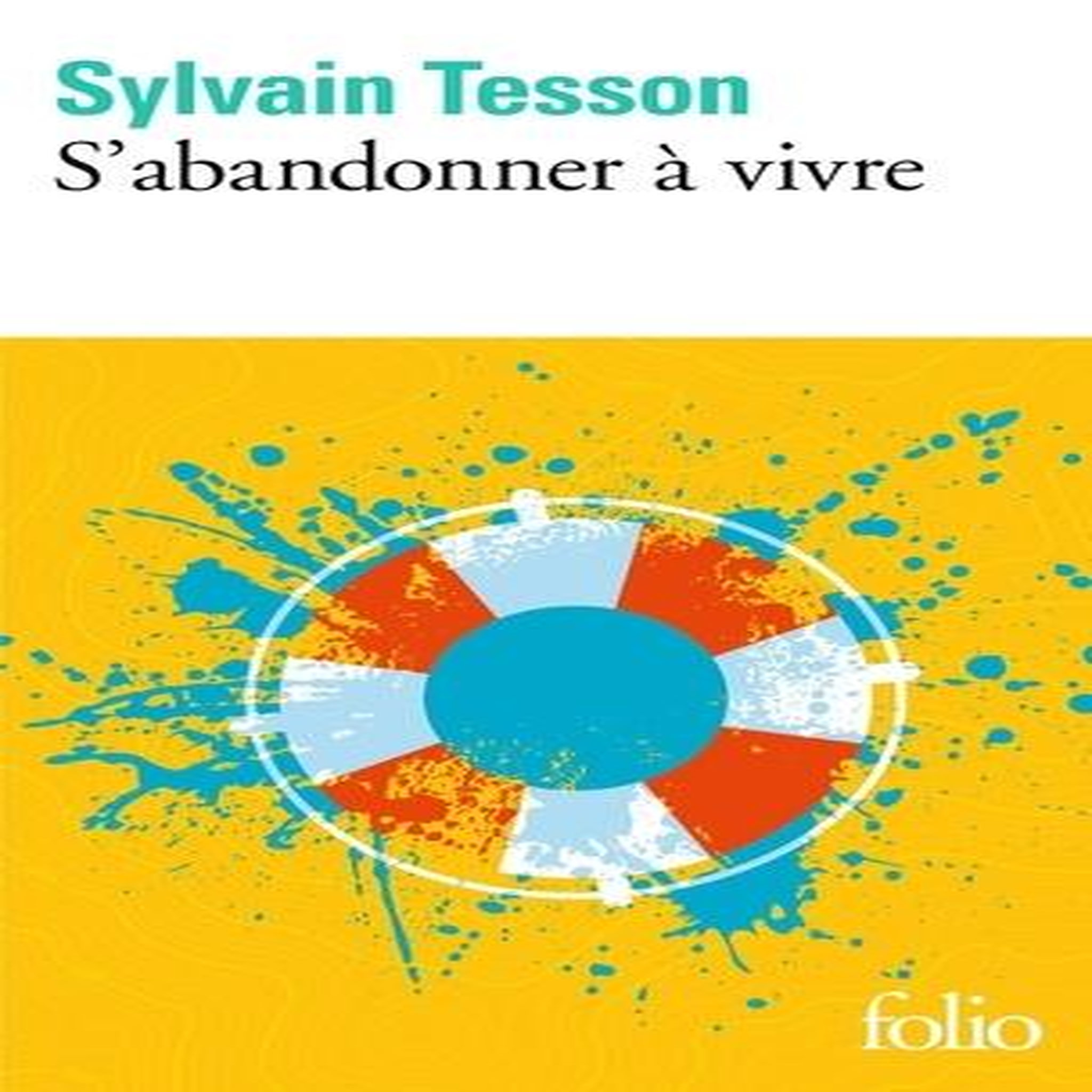 S'ABANDONNER A VIVRE, Tesson Sylvain