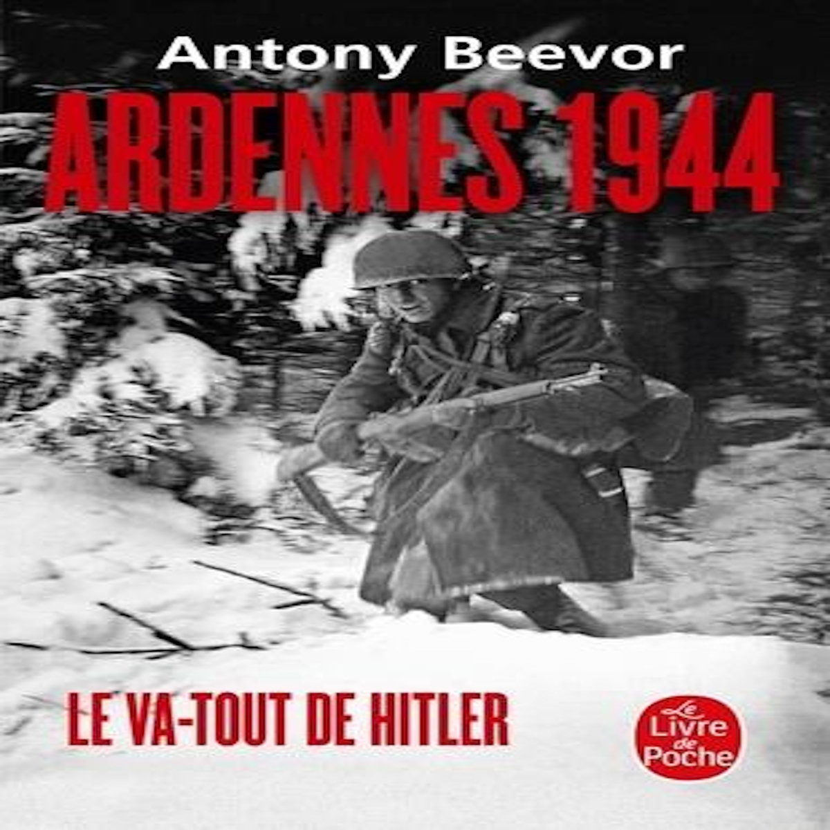 ARDENNES 1944. LE VA-TOUT D'HITLER, Beevor Antony