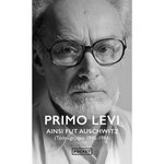 AINSI FUT AUSCHWITZ. TEMOIGNAGES (1945-1986), Levi Primo