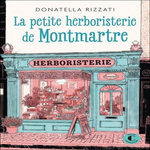 LA PETITE HERBORISTERIE DE MONTMARTRE, Rizzati Donatella
