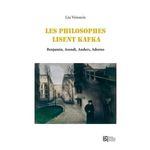 LES PHILOSOPHES LISENT KAFKA. BENJAMIN, ARENDT, ANDERS, ADORNO, Veinstein Léa