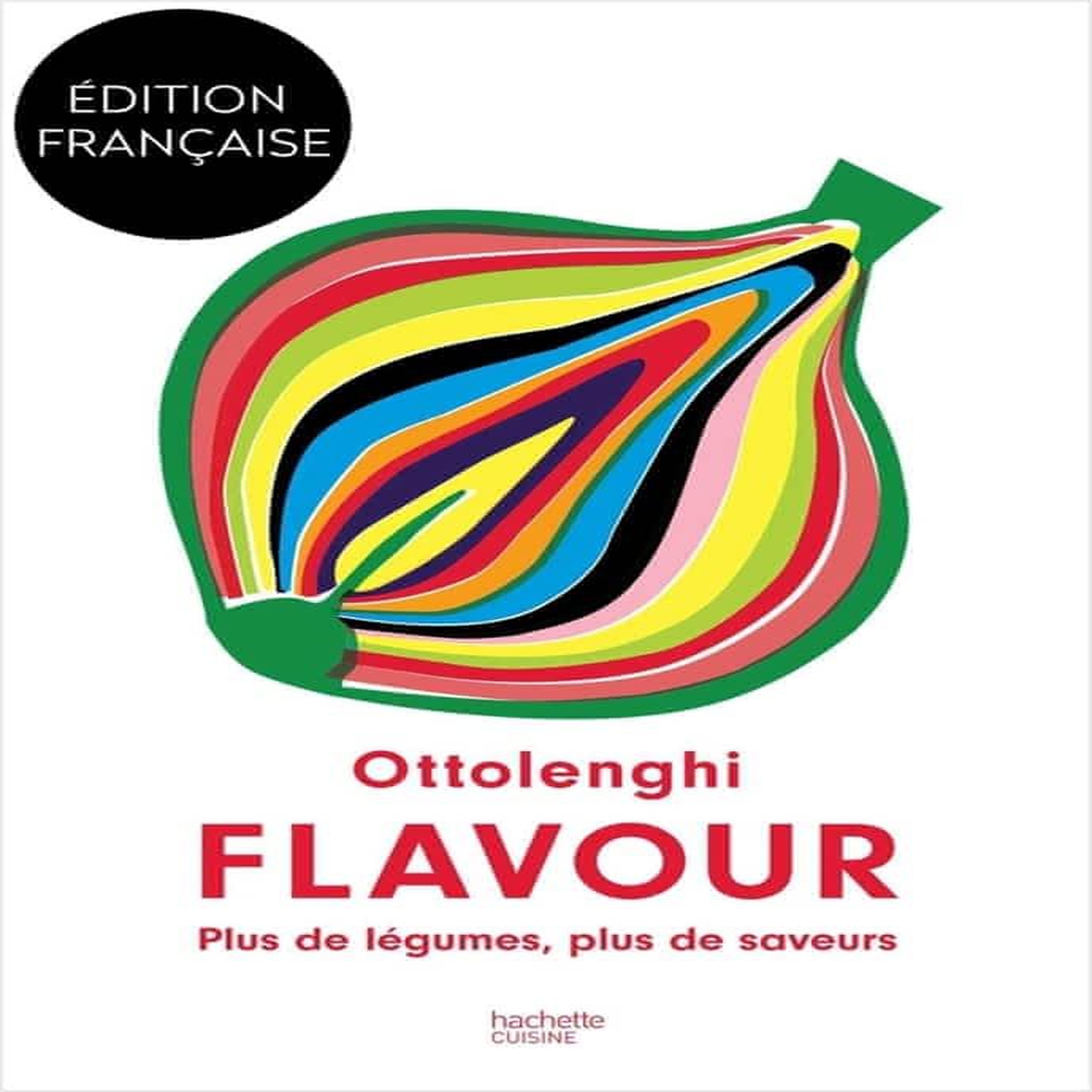 FLAVOUR. PLUS DE LEGUMES, PLUS DE SAVEURS, Ottolenghi Yotam