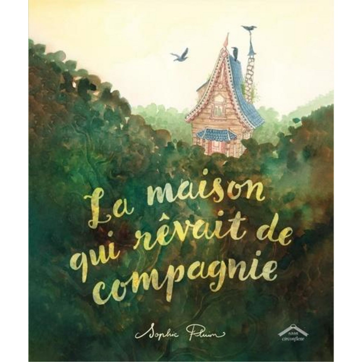 LA MAISON QUI REVAIT DE COMPAGNIE, Pluim Sophie