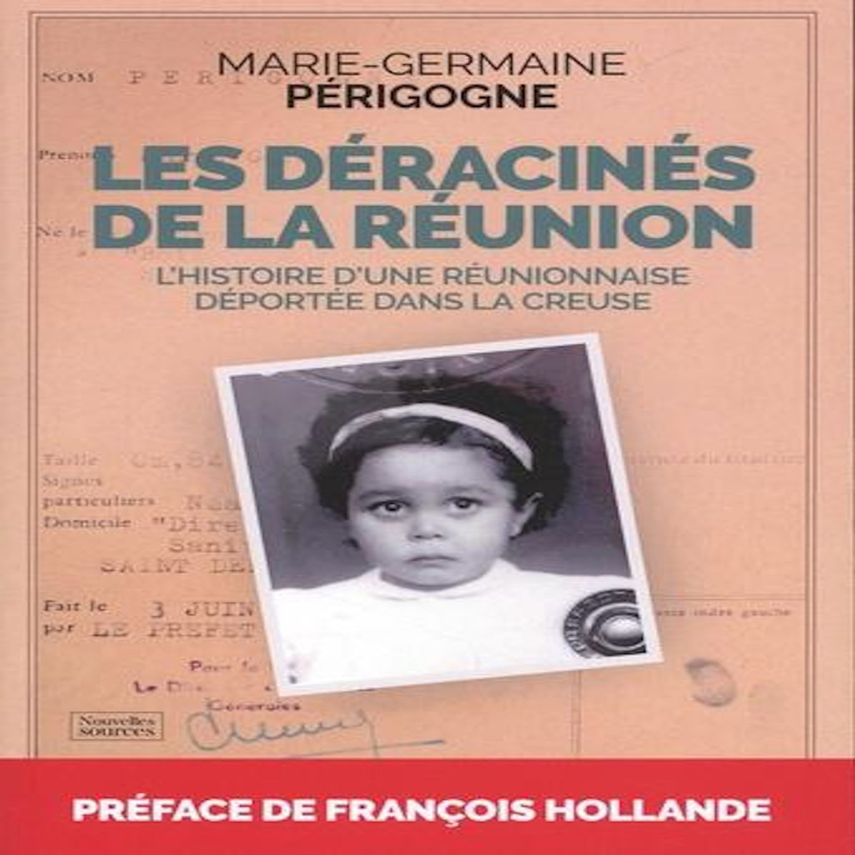 LES DERACINES DE LA REUNION. L'HISTOIRE D'UNE REUNIONNAISE DEPORTEE DANS LA CREUSE, Périgogne Marie-Germaine