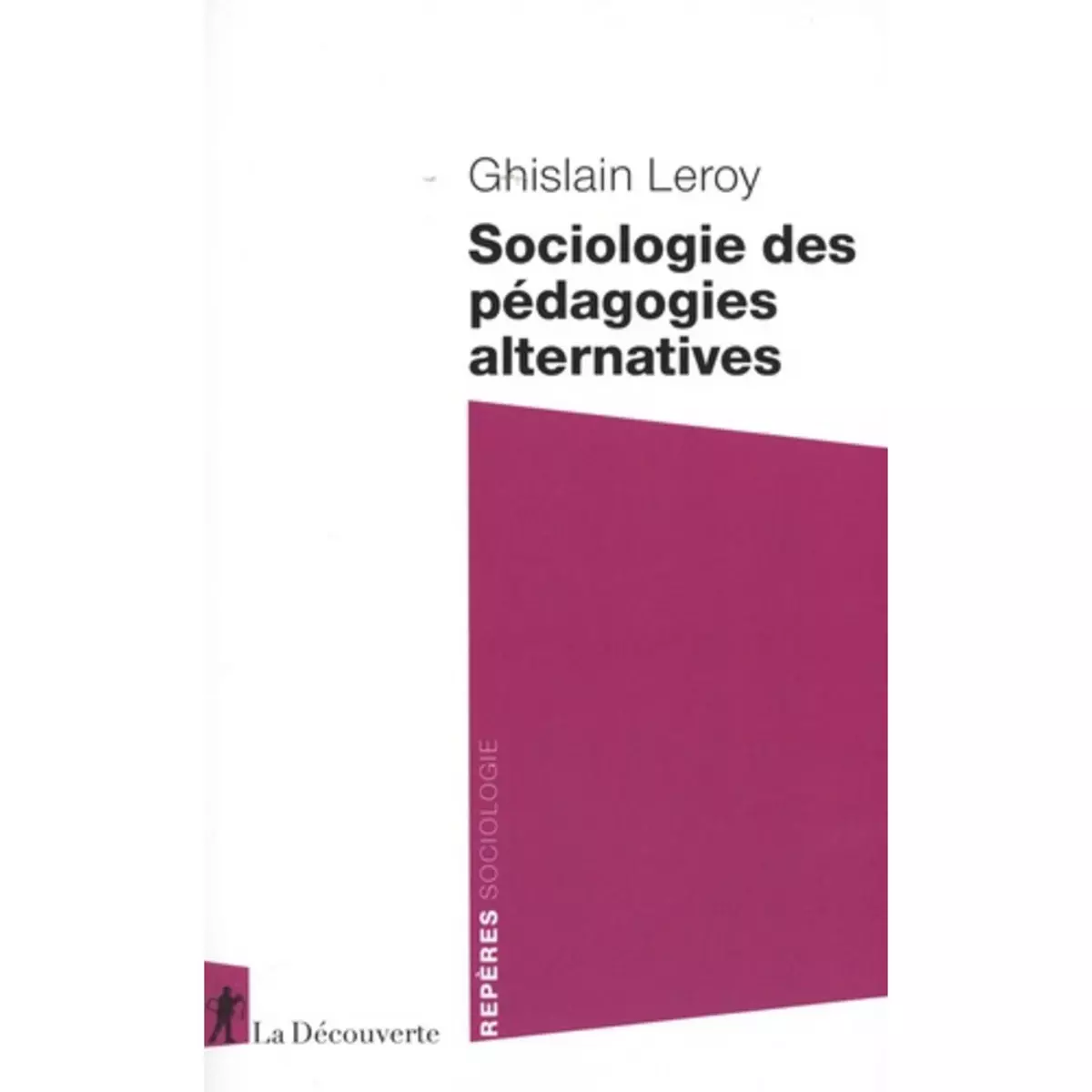  SOCIOLOGIE DES PEDAGOGIES ALTERNATIVES, Leroy Ghislain
