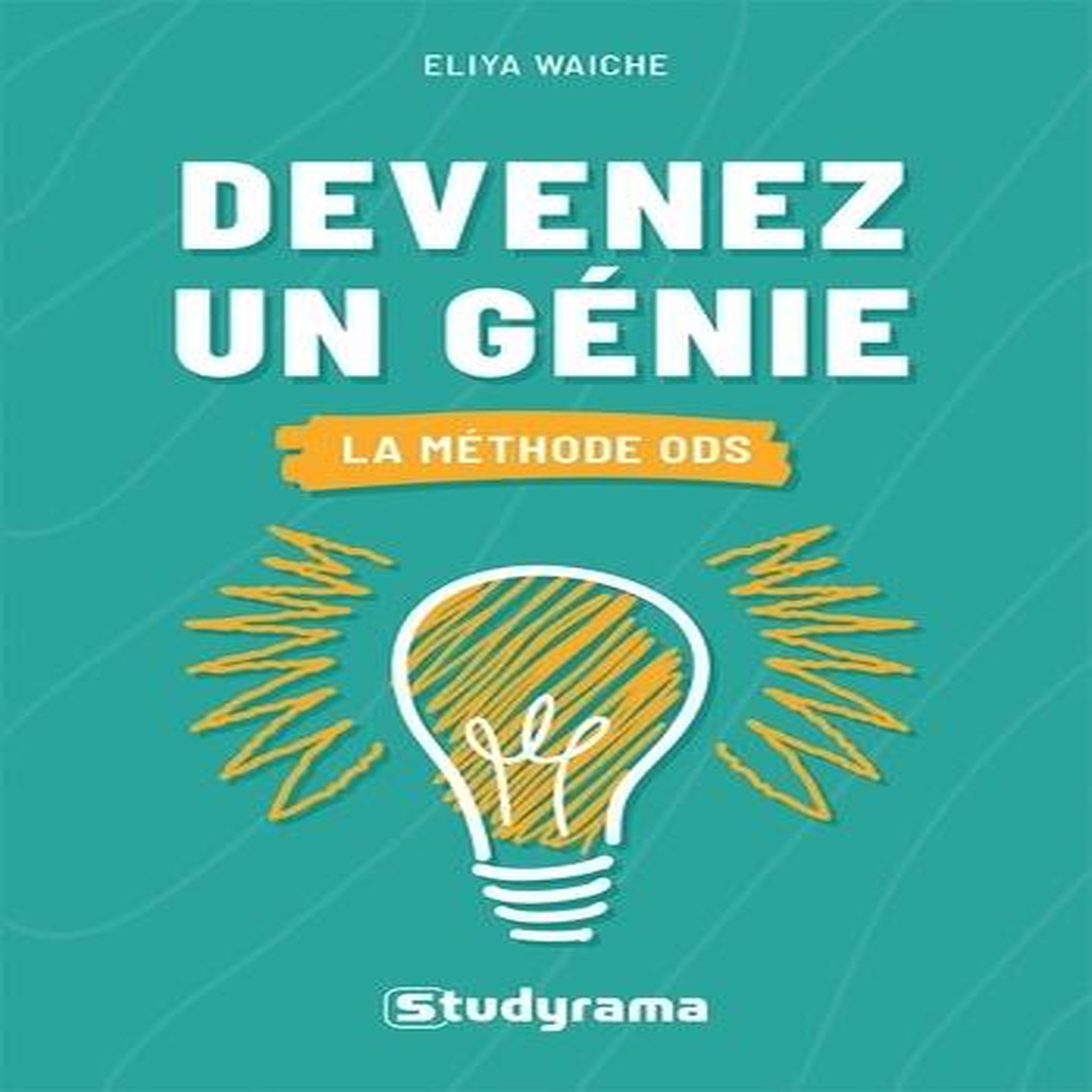 DEVENEZ UN GENIE. LA METHODE ODS, Waiche Eliya