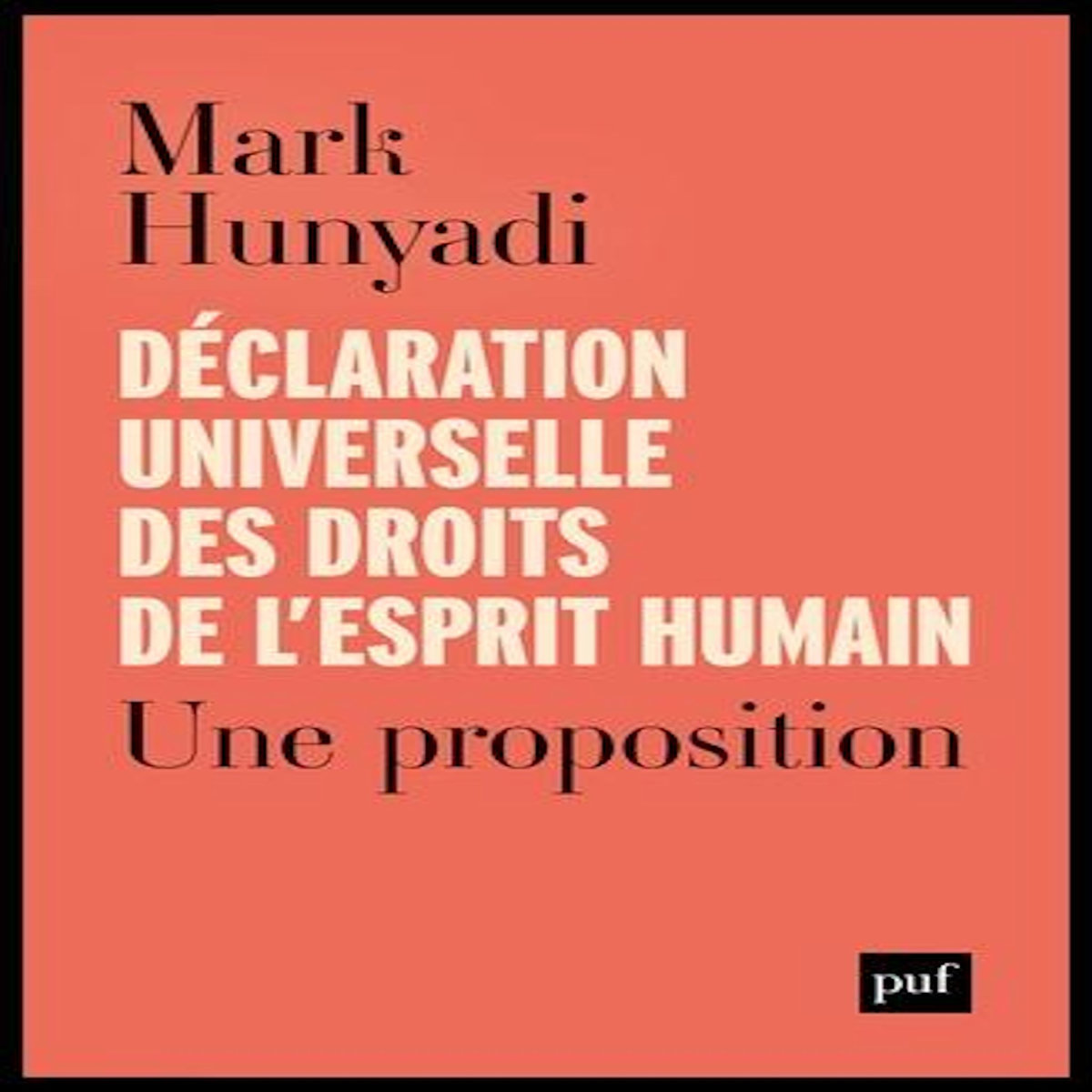 DECLARATION UNIVERSELLE DES DROITS DE L'ESPRIT HUMAIN. UNE PROPOSITION, Hunyadi Mark