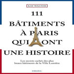 111 BATIMENTS A PARIS QUI ONT UNE HISTOIRE, Walter Kay