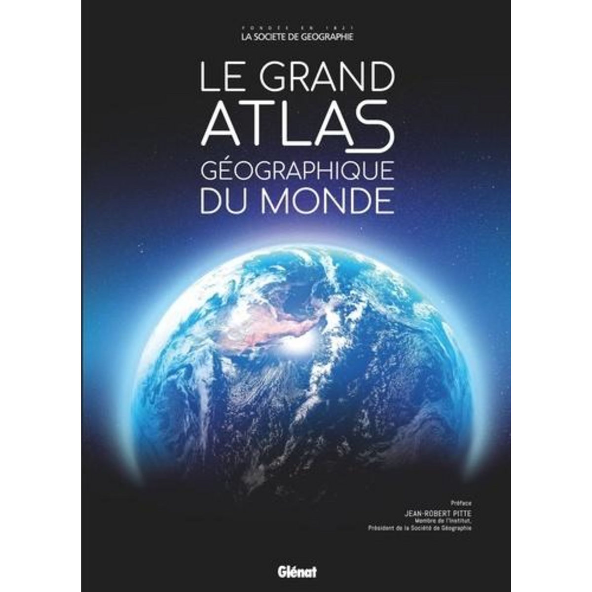 LE GRAND ATLAS GEOGRAPHIQUE DU MONDE. EDITION REVUE ET AUGMENTEE, Glénat