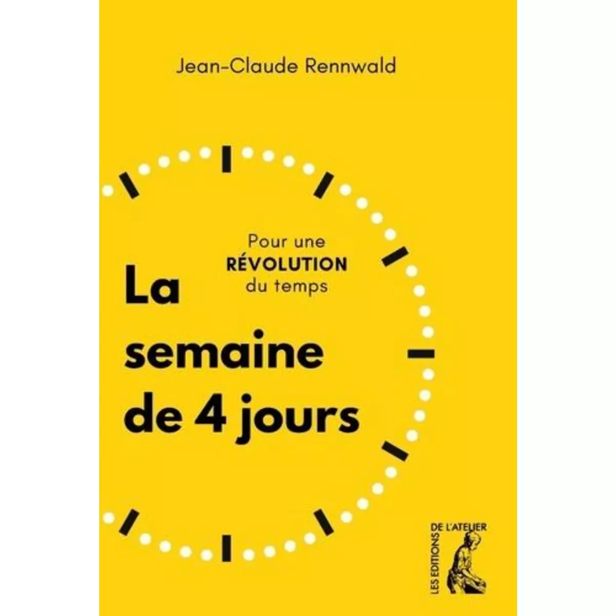  LA SEMAINE DE 4 JOURS. POUR UNE REVOLUTION DU TEMPS, Rennwald Jean-Claude