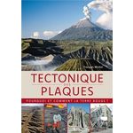 TECTONIQUE DES PLAQUES. QUAND LA TERRE BOUGE, Michel François