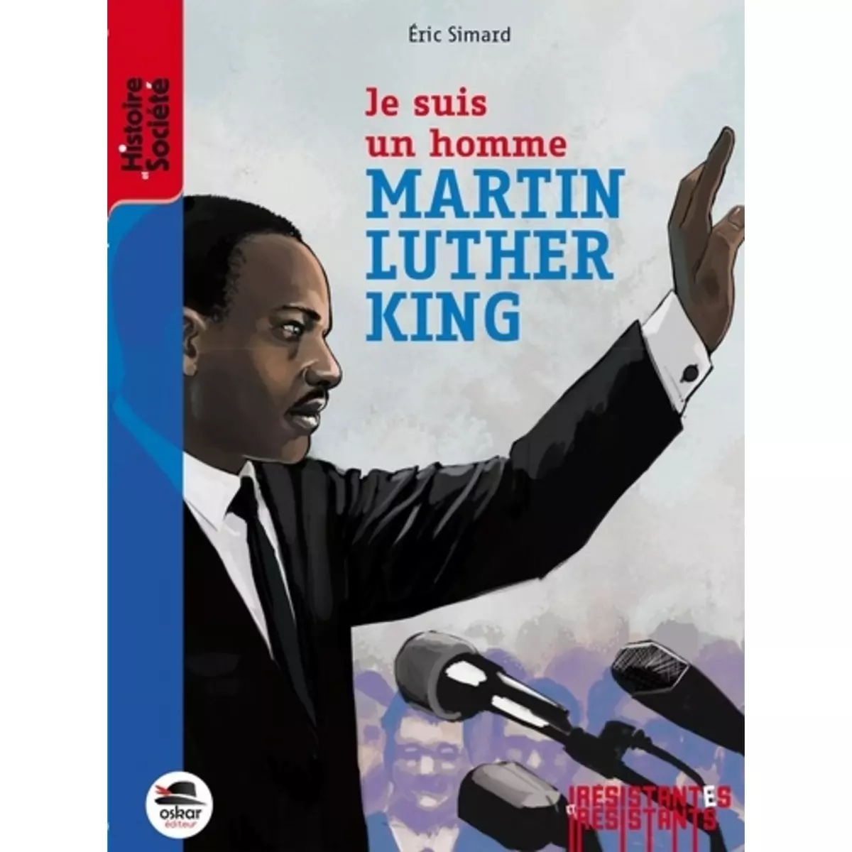  JE SUIS UN HOMME - MARTIN LUTHER KING, Simard Eric