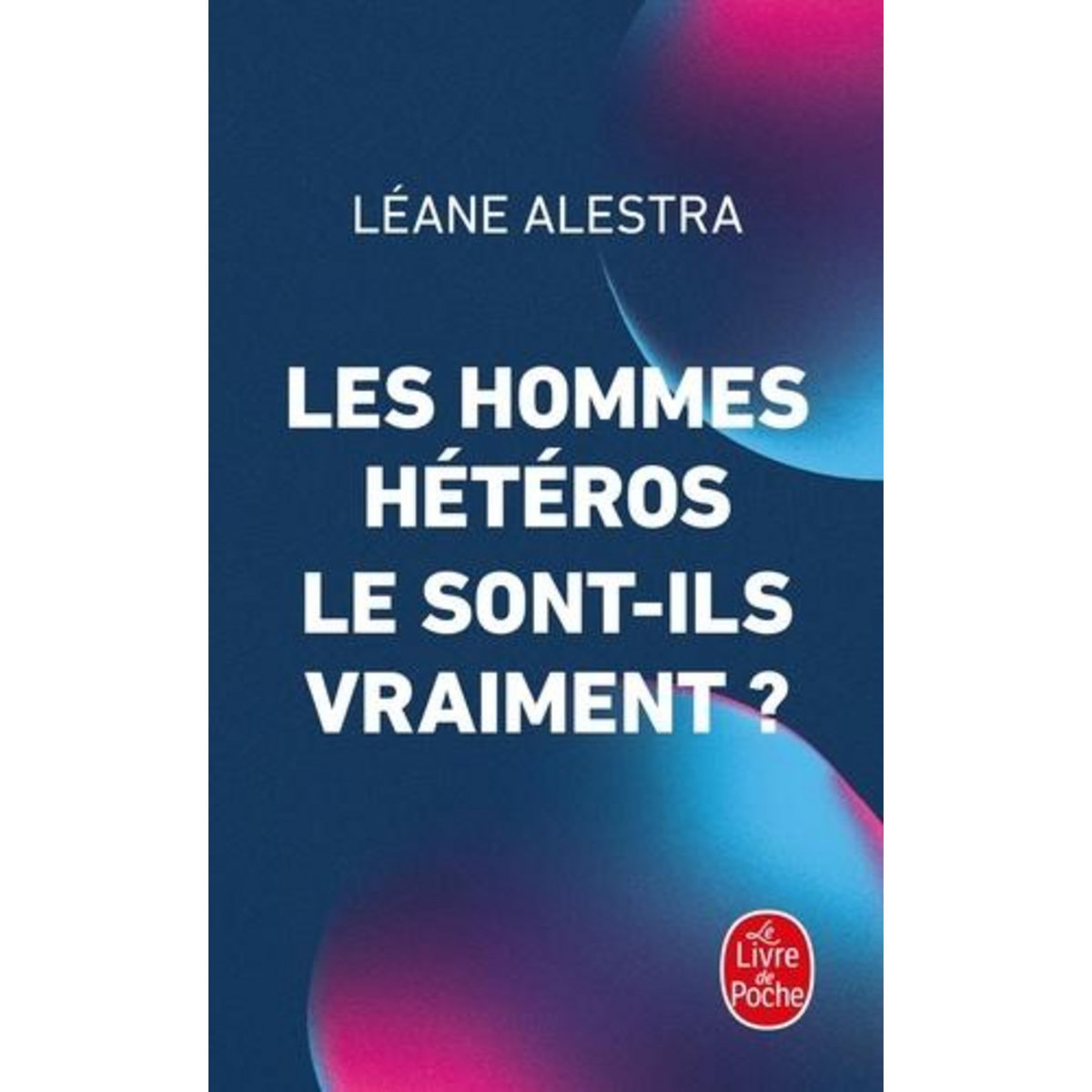 LES HOMMES HETEROS LE SONT-ILS VRAIMENT ?, Alestra Léane