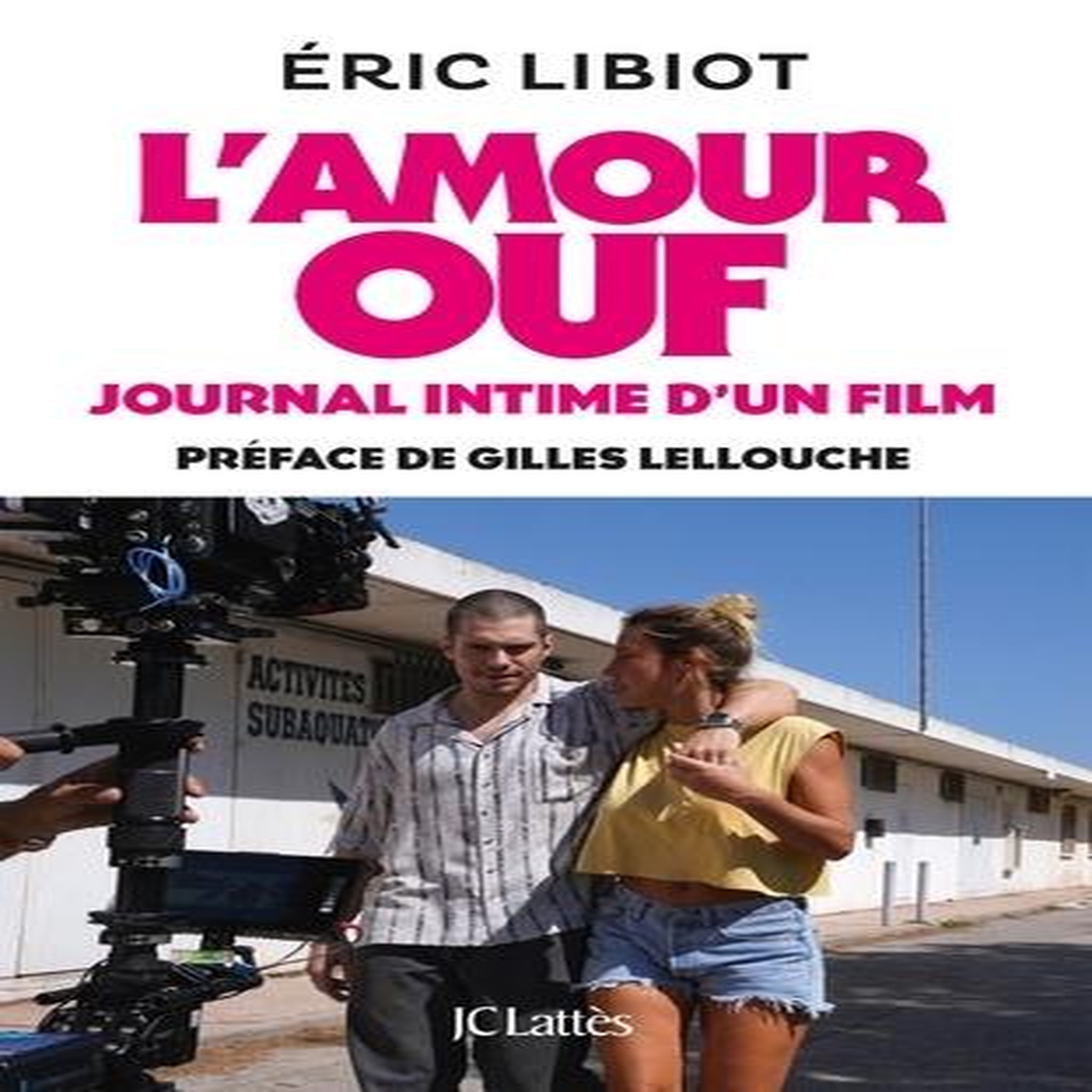 L'AMOUR OUF, JOURNAL INTIME D'UN FILM, Libiot Eric