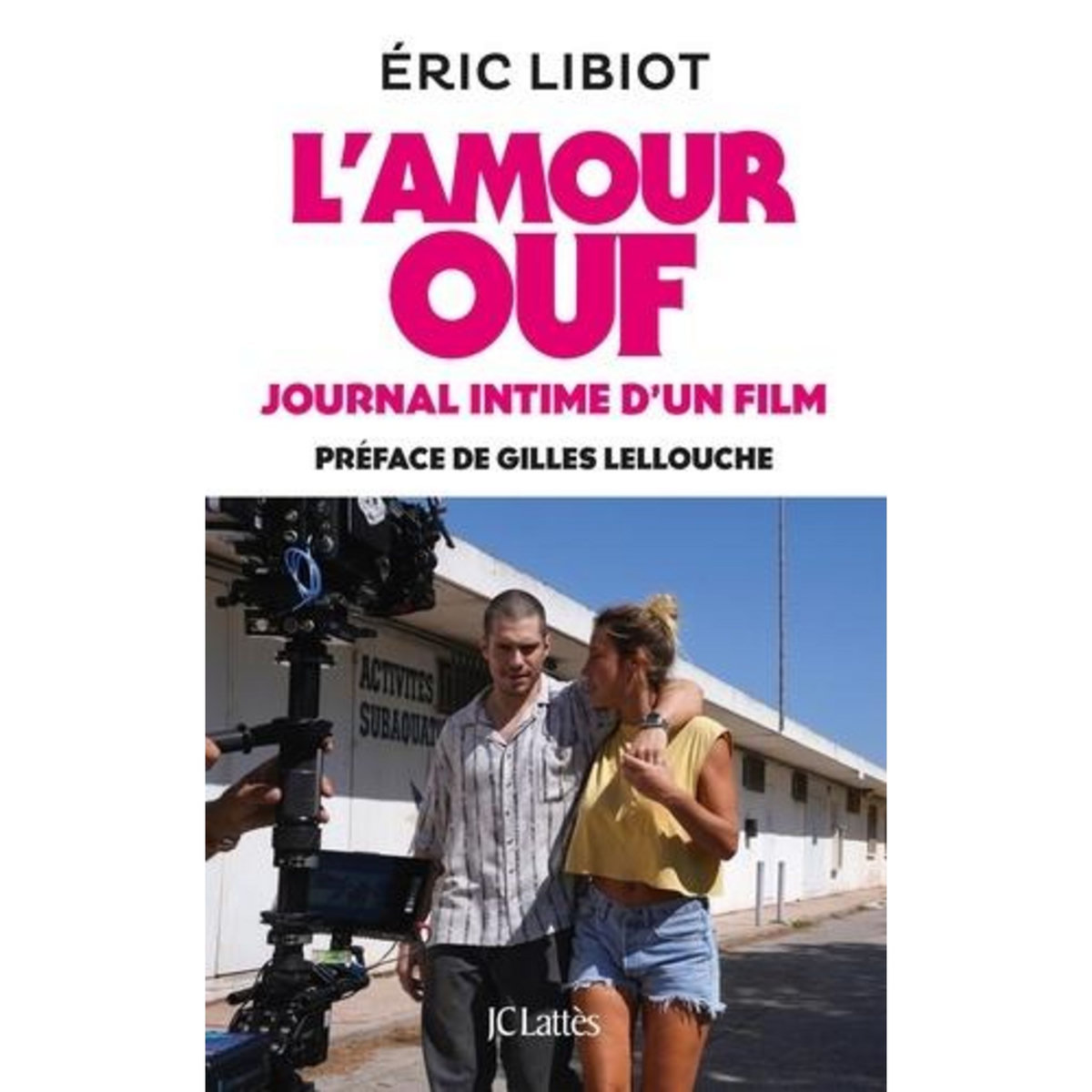 L'AMOUR OUF, JOURNAL INTIME D'UN FILM, Libiot Eric
