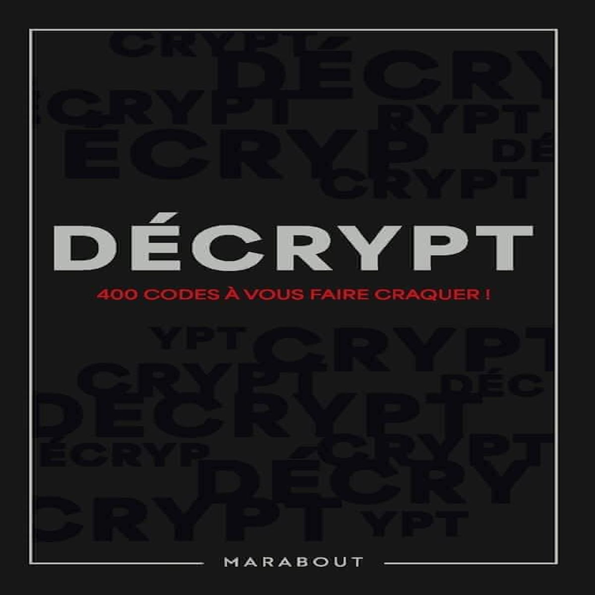 DECRYPT. 400 CODES A VOUS FAIRE CRAQUER !, Masson Nicole