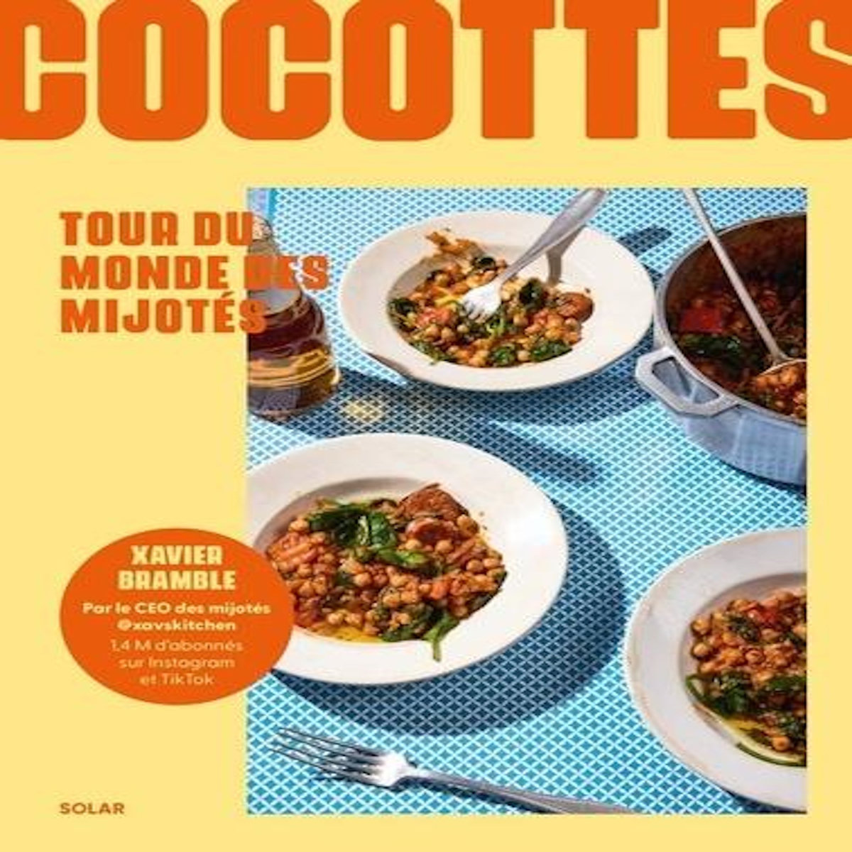 COCOTTES. TOUR DU MONDE DES PLATS MIJOTES, Bramble Xavier
