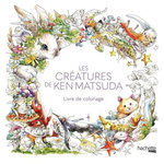 LES CREATURES DE KEN MATSUDA. LIVRE DE COLORIAGE, Hachette