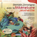 DEMAIN, J'ENSEIGNE AVEC LA LITTERATURE JEUNESSE. PRATIQUES GAGNANTES, OUTILS PEDAGOGIQUES ET SUGGESTIONS LITTERAIRES, Boissy Catherine
