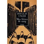 MES FRERES DE SANG, Unger Douglas
