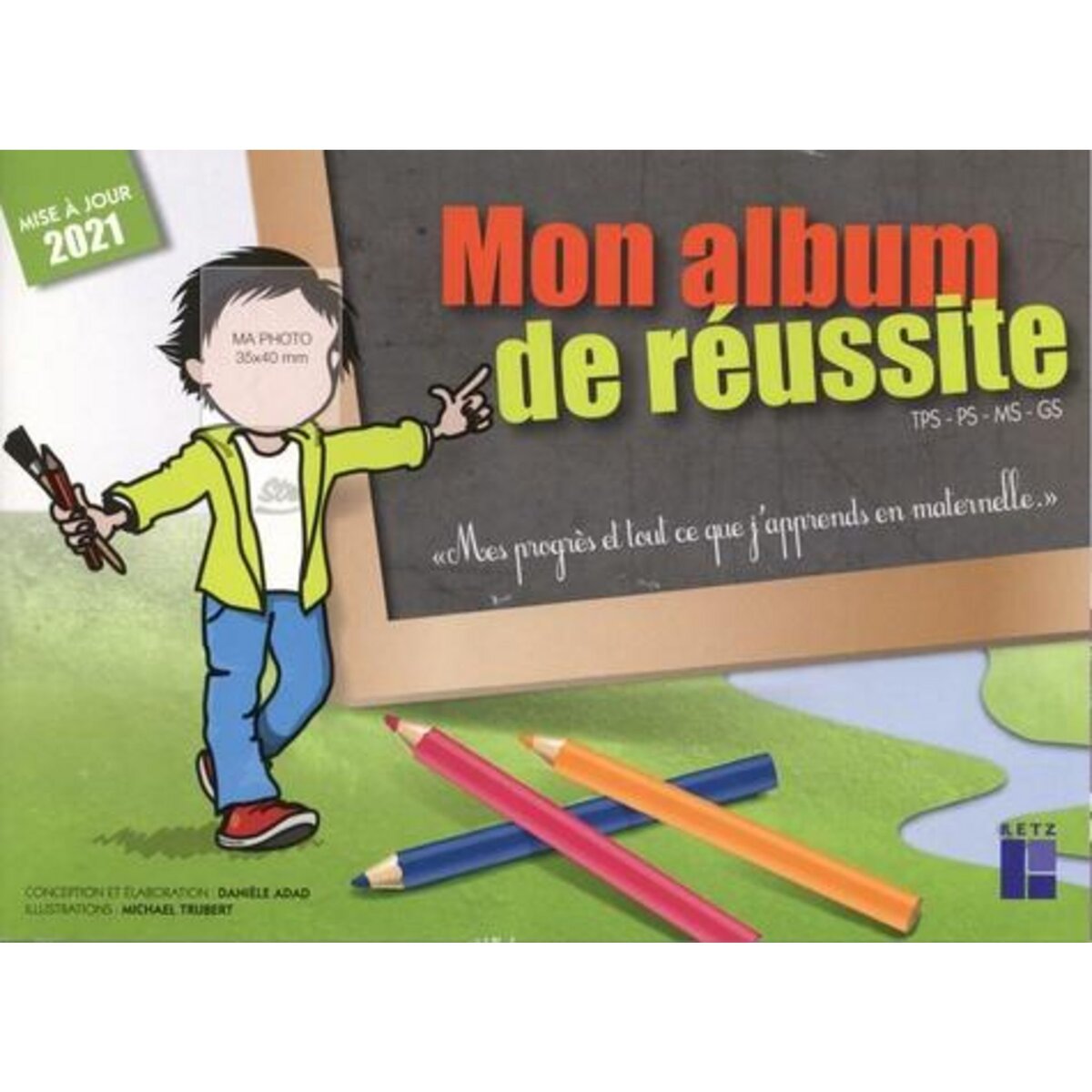 MON ALBUM DE REUSSITE TPS-PS-MS-GS. EDITION 2021, Adad Danièle pas cher ...
