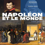 NAPOLEON ET LE MONDE. 1769-2025, Lentz Thierry